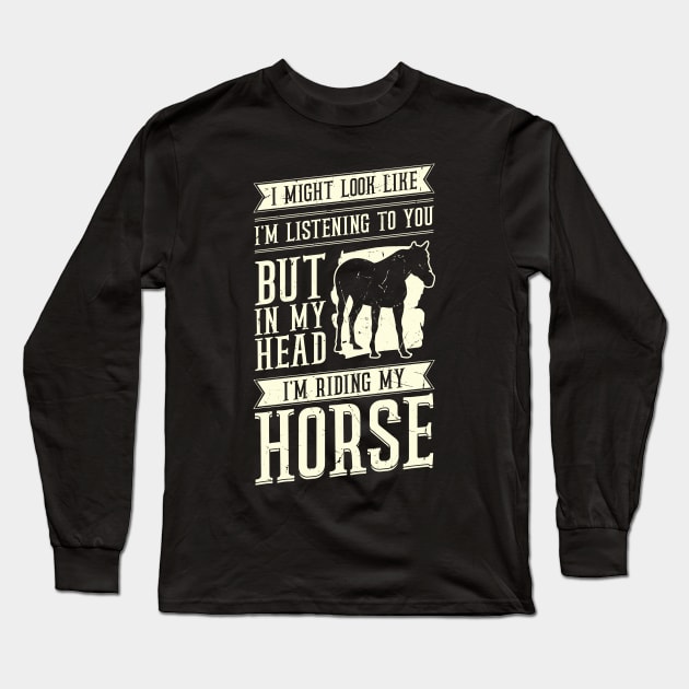 Funny Horseback Riding Equestrian Gift Long Sleeve T-Shirt by Dolde08